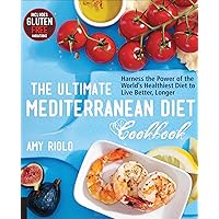 The Ultimate Mediterranean Diet Cookbook: Harness the Power of the World's Healthiest Diet to Live Better, Longer The Ultimate Mediterranean Diet Cookbook: Harness the Power of the World's Healthiest Diet to Live Better, Longer Kindle Paperback