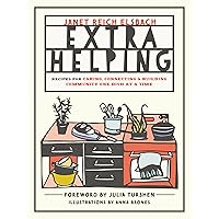 Extra Helping: Recipes for Caring, Connecting, and Building Community One Dish at a Time Extra Helping: Recipes for Caring, Connecting, and Building Community One Dish at a Time Paperback