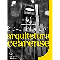 Breve história da arquitetura cearense (Portuguese Edition) Breve história da arquitetura cearense (Portuguese Edition) Kindle