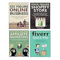 SIX FIGURE BLUEPRINTS: How to Start and Grow a Six Figure Business In Your First Year Online (4 in 1 bundle)