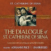 The Dialogue of St. Catherine of Siena The Dialogue of St. Catherine of Siena Paperback Kindle Audible Audiobook