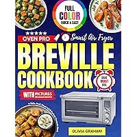 Breville Smart Air Fryer Oven Pro Cookbook with Pictures: Full Color Quick and Easy Delicious Recipes to Bake, Broil, Roast and Dehydrate Fantastic Meals Breville Smart Air Fryer Oven Pro Cookbook with Pictures: Full Color Quick and Easy Delicious Recipes to Bake, Broil, Roast and Dehydrate Fantastic Meals Kindle Paperback