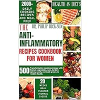 The Anti-Inflammatory Recipes Cookbook for women: 500 Transformative cooking strategy with fruits & vegetables, nuts, herbs & spices, seeds and leafy greens to reclaim health The Anti-Inflammatory Recipes Cookbook for women: 500 Transformative cooking strategy with fruits & vegetables, nuts, herbs & spices, seeds and leafy greens to reclaim health Kindle Hardcover Paperback