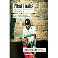 Viral Loads: Anthropologies of urgency in the time of COVID-19 (Embodying Inequalities: Perspectives from Medical Anthropology) Viral Loads: Anthropologies of urgency in the time of COVID-19 (Embodying Inequalities: Perspectives from Medical Anthropology) Kindle Paperback Hardcover