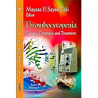 Thrombocytopenia: Causes, Diagnosis and Treatment (Recent Advances in Hematology Research) Thrombocytopenia: Causes, Diagnosis and Treatment (Recent Advances in Hematology Research) Hardcover