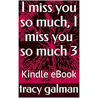 I miss you so much, I miss you so much 3: Kindle eBook