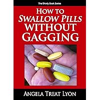 How to Swallow Pills Without Gagging - ebook (The Shorty Book Series 1) How to Swallow Pills Without Gagging - ebook (The Shorty Book Series 1) Kindle