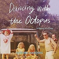 Dancing with the Octopus: A Memoir of a Crime Dancing with the Octopus: A Memoir of a Crime Audible Audiobook Paperback Kindle Hardcover