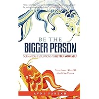 Be The Bigger Person: Scenarios & Solutions to Better Yourself