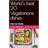 World's best 20 Vegetarians dishes: How to make