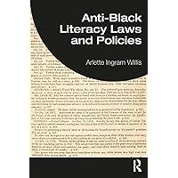 Anti-Black Literacy Laws and Policies Anti-Black Literacy Laws and Policies Kindle Paperback Hardcover