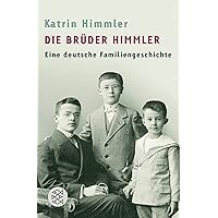 Die Brüder Himmler: Eine deutsche Familiengeschichte (German Edition) Die Brüder Himmler: Eine deutsche Familiengeschichte (German Edition) Kindle Hardcover Pocket Book