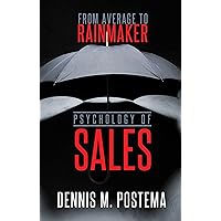 Psychology of Sales : From Average to Rainmaker: Using the Power of Psychology to Increase Sales Psychology of Sales : From Average to Rainmaker: Using the Power of Psychology to Increase Sales Kindle Paperback