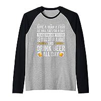 Give A Man A Fish He Will Eat For A Day - Funny Beer Raglan Baseball Tee