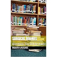 Surgical Rounds: Questions You Will Be Asked Surgical Rounds: Questions You Will Be Asked Kindle