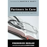 Partners in Care: Medicine and Ministry Together Partners in Care: Medicine and Ministry Together Kindle Hardcover Paperback