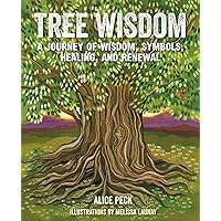 Tree Wisdom: A journey of wisdom, symbols, healing, and renewal