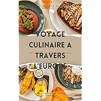 VOYAGE CULINAIRE A TRAVERS L'EUROPE (French Edition)