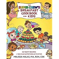 The Super Crew's Breakfast Cookbook for Kids: 50 Tasty Recipes , + 100 Fun Nutrition Activities The Super Crew's Breakfast Cookbook for Kids: 50 Tasty Recipes , + 100 Fun Nutrition Activities Paperback