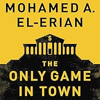 The Only Game in Town: Central Banks, Instability, and Avoiding the Next Collapse The Only Game in Town: Central Banks, Instability, and Avoiding the Next Collapse Audible Audiobook Paperback Kindle Hardcover