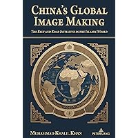 China's Global Image Making: The Belt and Road Initiative in the Islamic World
