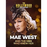 The Hollywood Collection: Mae West - And The Men Who Knew Her