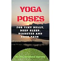 Yoga Poses: For Tiny Belly, Deep Sleep, Diabetes and Back Pain Yoga Poses: For Tiny Belly, Deep Sleep, Diabetes and Back Pain Kindle