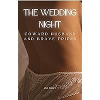 The Wedding Night: Coward Husband and Brave Friend (Brides Gone Wild Book 16)