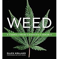 Weed: A Connoisseur’s Guide to Cannabis