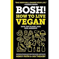 BOSH!: How to Live Vegan BOSH!: How to Live Vegan Kindle Hardcover Paperback