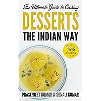 The Ultimate Guide to Cooking Desserts the Indian Way (How To Cook Everything In A Jiffy Book 10) The Ultimate Guide to Cooking Desserts the Indian Way (How To Cook Everything In A Jiffy Book 10) Kindle Paperback