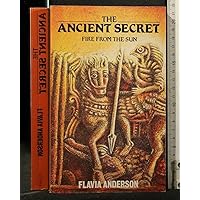 Ancient Secret: Fire from the Sun Ancient Secret: Fire from the Sun Paperback Mass Market Paperback