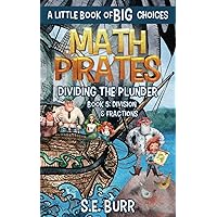 Dividing the Plunder: Division & Fractions: A Little Book of BIG Choices (Math Pirates)