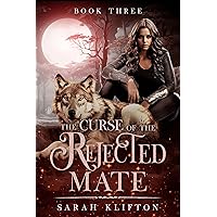 The Curse of the Rejected Mate: Book Three The Curse of the Rejected Mate: Book Three Kindle Hardcover Paperback