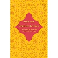 Words for the Heart: A Treasury of Emotions from Classical India Words for the Heart: A Treasury of Emotions from Classical India Hardcover Kindle Paperback