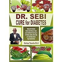 DR. SEBI CURE for DIABTES: Enhance the Production Insulin, Control Glucose or Sugar Level in the Blood & Prevent Type 1 & 2 Diabetes mellitus with the ... Dr. Sebi Alkaline Diets & Medicinal Herbs DR. SEBI CURE for DIABTES: Enhance the Production Insulin, Control Glucose or Sugar Level in the Blood & Prevent Type 1 & 2 Diabetes mellitus with the ... Dr. Sebi Alkaline Diets & Medicinal Herbs Kindle Paperback