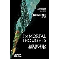 Immortal Thoughts: Late Style in a Time of Plague Immortal Thoughts: Late Style in a Time of Plague Hardcover Kindle