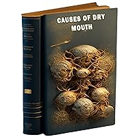 Causes of Dry Mouth Causes of Dry Mouth Kindle