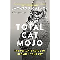 Total Cat Mojo: The Ultimate Guide to Life with Your Cat Total Cat Mojo: The Ultimate Guide to Life with Your Cat Paperback Kindle Audible Audiobook MP3 CD