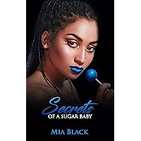 Secrets Of A Sugar Baby (Sugar Baby Secrets Book 1) Secrets Of A Sugar Baby (Sugar Baby Secrets Book 1) Kindle Paperback