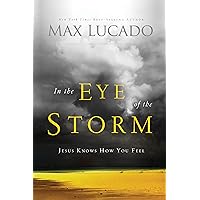 In the Eye of the Storm: Jesus Knows How You Feel In the Eye of the Storm: Jesus Knows How You Feel Kindle Paperback Audible Audiobook Hardcover Audio CD