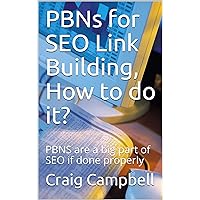 PBNs for SEO Link Building, How to do it?: PBNS are a big part of SEO if done properly PBNs for SEO Link Building, How to do it?: PBNS are a big part of SEO if done properly Kindle Paperback