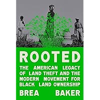 Rooted: The American Legacy of Land Theft and the Modern Movement for Black Land Ownership Rooted: The American Legacy of Land Theft and the Modern Movement for Black Land Ownership Hardcover Kindle Audible Audiobook