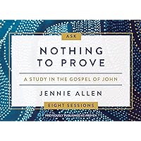 Nothing to Prove Conversation Card Deck: Eight-Session Bible Study in the Gospel of John Nothing to Prove Conversation Card Deck: Eight-Session Bible Study in the Gospel of John Cards Kindle