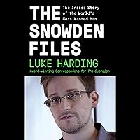 The Snowden Files: The Inside Story of the World's Most Wanted Man The Snowden Files: The Inside Story of the World's Most Wanted Man Audible Audiobook Paperback Kindle