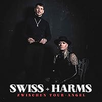 SWISS+HARMS - ZWISCHEN TOUR+ANGEL
