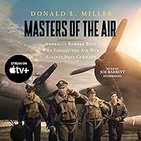 Masters of the Air: America’s Bomber Boys Who Fought the Air War Against Nazi Germany Masters of the Air: America’s Bomber Boys Who Fought the Air War Against Nazi Germany Audible Audiobook Paperback Kindle Hardcover Audio CD