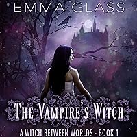 The Vampire's Witch: A Witch Between Worlds, Book 1 The Vampire's Witch: A Witch Between Worlds, Book 1 Audible Audiobook Kindle Paperback