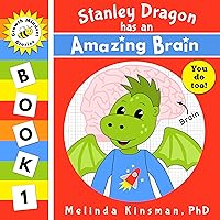 Stanley Dragon Has An Amazing Brain: An Introduction To Growth Mindset For Kids Aged 4-8 (Growth Mindset Stories Book 1)