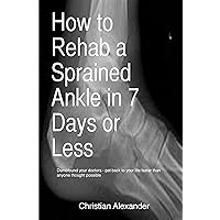 How to Rehab a Sprained Ankle in 7 Days or Less